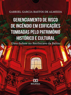 cover image of Gerenciamento de risco de incêndio em edificações tombadas pelo patrimônio histórico e cultural